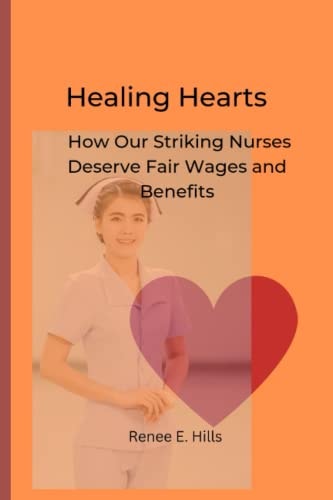 Healing Hearts How Our Striking Nurses Deserve Fair Wages and Benefits