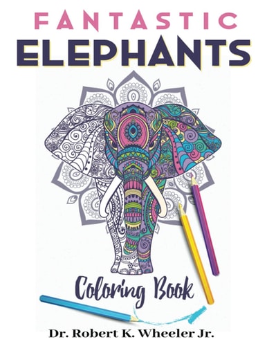 Fantastic Elephants Adult and Teen Coloring Book