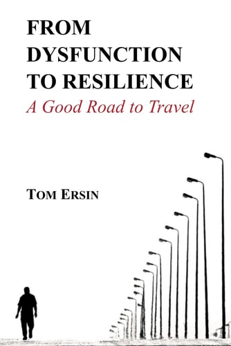 From Dysfunction to Resilience A Good Road to Travel