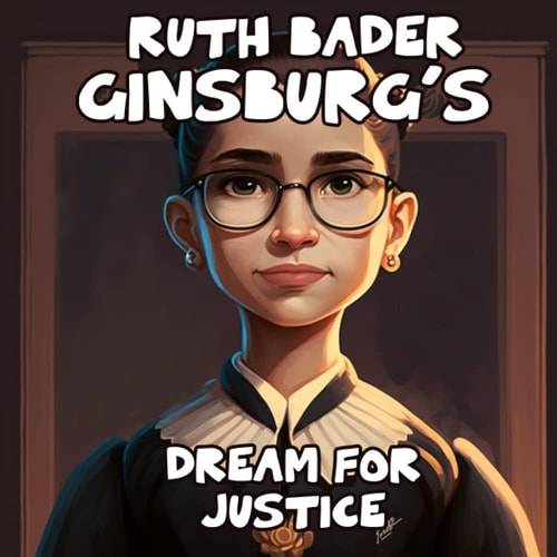 Ruth Bader Ginsburg's Dream for Justice - A Bedtime Story about Women's Rights