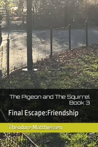 The Pigeon and The Squirrel Book 3 Final Escape: Friendship