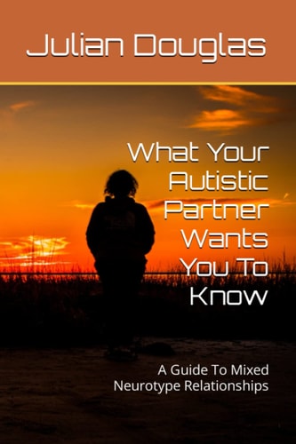 What Your Autistic Partner Wants You To Know A Guide To Mixed Neurotype Relationships