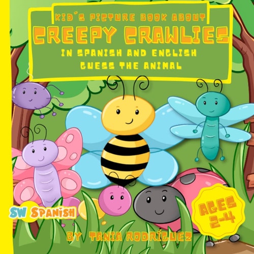 Kid's Picture Book About Creepy Crawlies In Spanish And English Guess The Animal For AGE 2-4