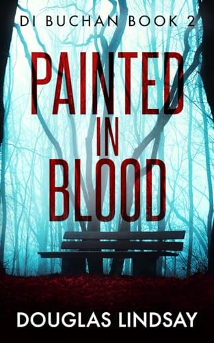 Painted In Blood A Chilling Scottish Murder Mystery