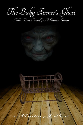 The Baby Farmer's Ghost A Carolyn Hunter Story