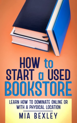 How to Start a Used Bookstore Learn How to Dominate Online Or With a Physical Store