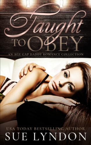 Taught to Obey An Age Gap Daddy Romance Collection