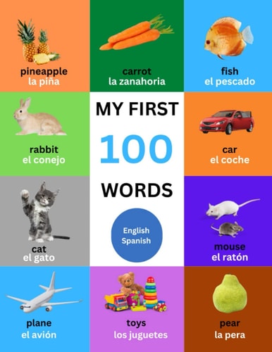 My First 100 Words For Toddlers, Kids English - Spanish Bilingual - Educational and Fun For Babies