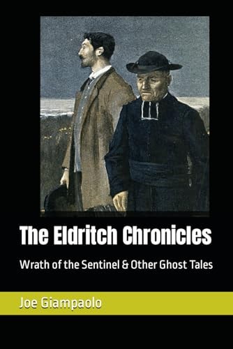 The Eldritch Chronicles Wrath of the Sentinel & Other Ghost Tales