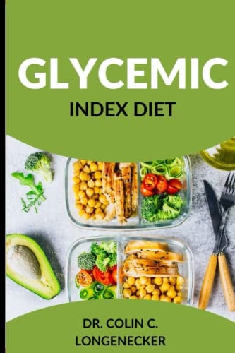 Glycemic Index Diet Achieve Optimal Health and Weight Loss with the Low-GI Diet