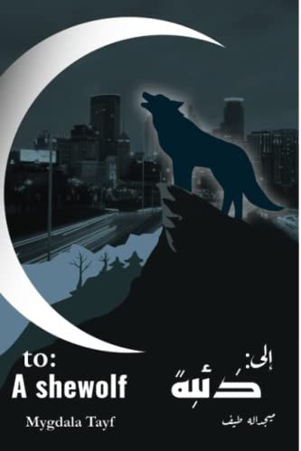 TO A SHEWOLF Love Fiction Poetry Arabic& English