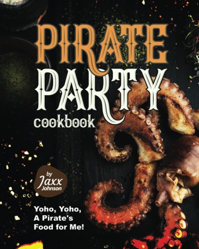 Pirate Party Cookbook Yoho, Yoho, A Pirate's Food for Me!