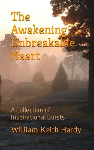 The Awakening Unbreakable Heart A Collection of Inspirational Bursts