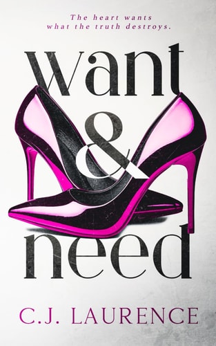 Want and Need A Steamy Contemporary Romance Novel