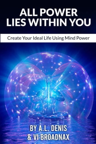 All Power Lies Within You Create Your Ideal Life Using Mind Power