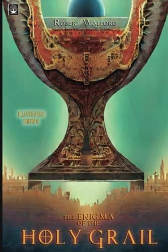 The Enigma of the Holy Grail Illustrated Edition: 90 Illustrations Inside