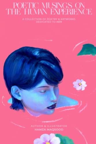 Poetic Musings on the Human Experience A Collection of Poetry with Beautiful Digital Artworks.