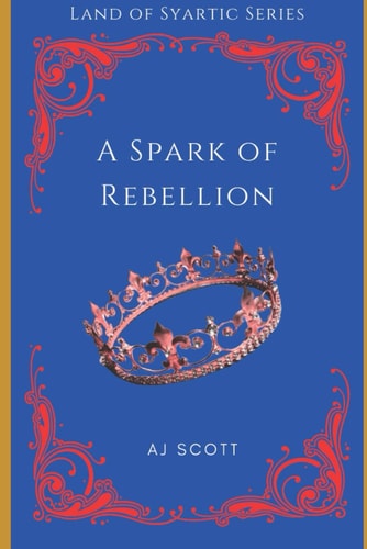 A Spark of Rebellion Land of Syartic Series