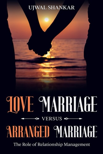 Love Marriage Versus Arranged Marriage The Role of Relationship Management