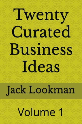 Twenty Curated Business Ideas Volume 1