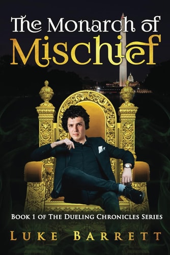 The Monarch of Mishief Book 1 of The Dueling Chronicles Series