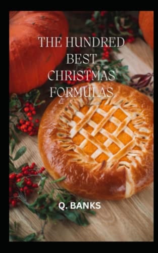 The Hundred Best Christmas Recipes Holiday Cooking! Get Started Today
