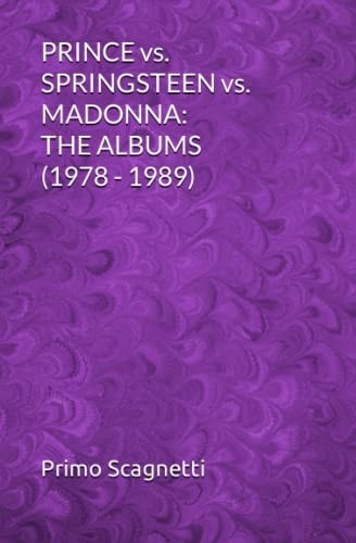 PRINCE Vs. SPRINGSTEEN Vs. MADONNA The Albums (1978 - 1989)