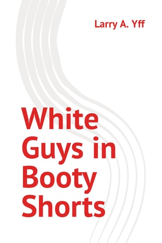 White Guys in Booty Shorts