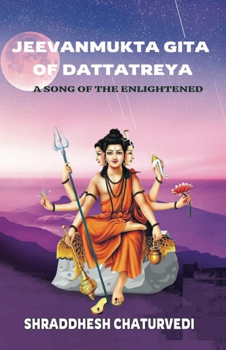 Jeevanmukta Gita of Dattatreya A Song of the Enlightened