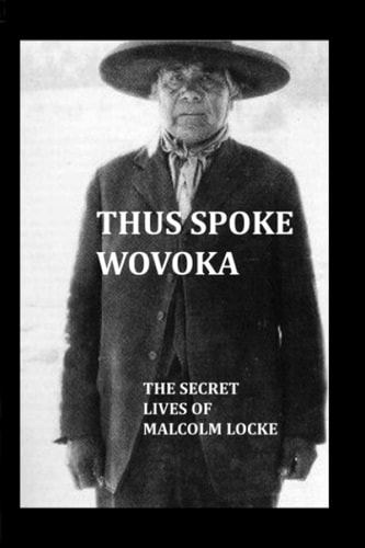 Thud Spoke Wovoka The Secret Lives of Malcolm Locke
