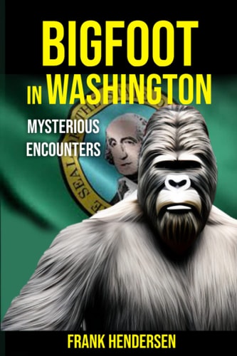 Bigfoot in Washington Mysterious Encounters
