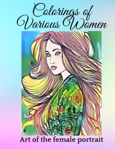 Colorings of Various Women Art of the Female Portrait