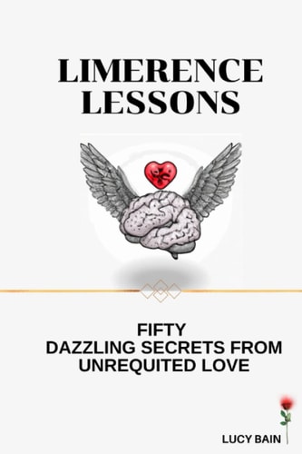 Limerence Lessons Fifty Dazzling Secrets From Unrequited Love
