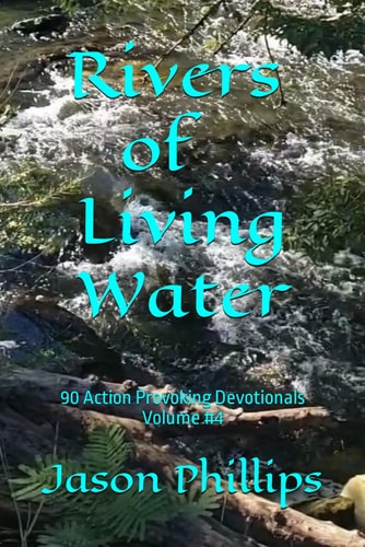 Rivers of Living Water 90 Action Provoking Devotionals Volume #4