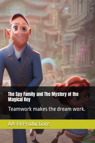 The Spy Family and The Mystery of the Magical Key Teamwork Makes the Dream Work.