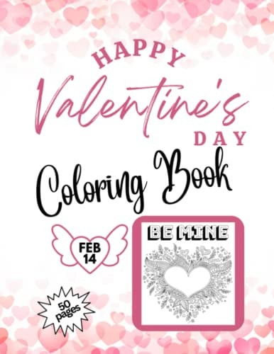 Happy Valentine's Day Coloring Book 50 Pages Variety of Skill Levels for All Ages