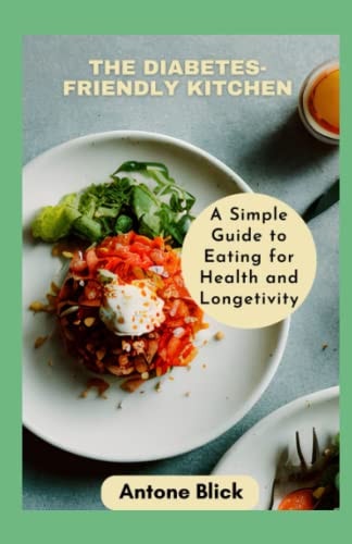 The Diabetes-Friendly Kitchen Insulin Resistance-Friendly Recipes for Better Blood Sugar Control
