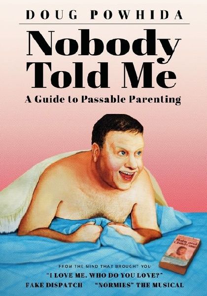 Nobody Told Me: A Guide to Passable Parenting