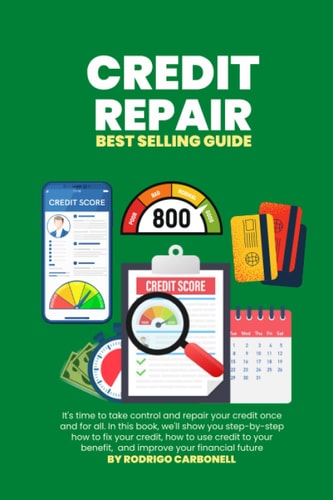Credit Repair Best Selling Guide (Credit Secrets, Fix Your Credit Score Fast)