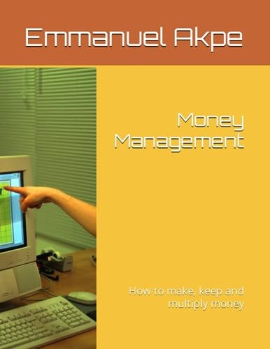 Money Management How to Make, Keep and Multiply Money