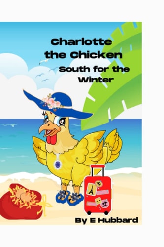 Charlotte the Chicken South for the Winter