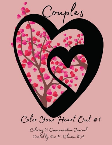 Color Your Heart Out! # 1 Coloring and Communication Journal