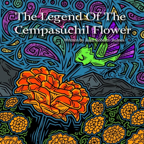 The Legend Of The Cempasúchil Flower
