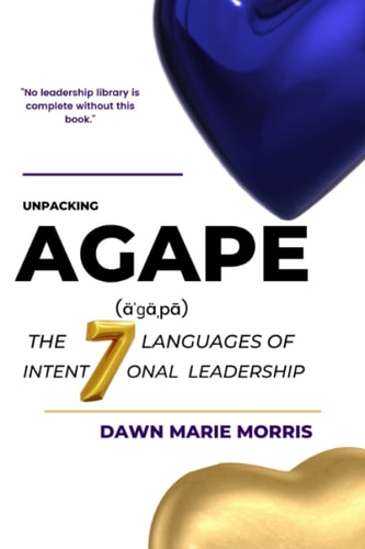 Unpacking AGAPE The 7 Languages of Intentional Leadership