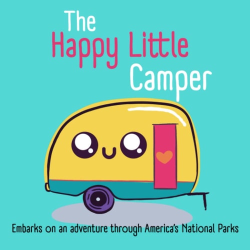 The Happy Little Camper Embarks on an Adventure Through America's National Parks