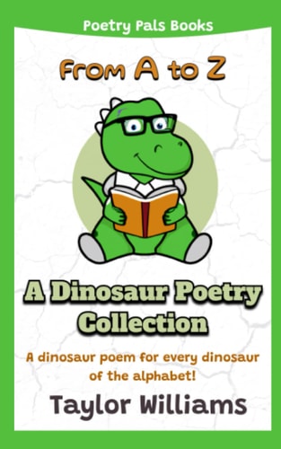 A-to-Z A Dinosaur Poetry Collection: A Dinosaur Poem for Every Dinosaur of the Alphabet!