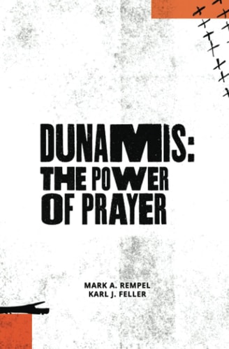 Dunamis The Power of Prayer: Learning to Pray, One Day at a Time.