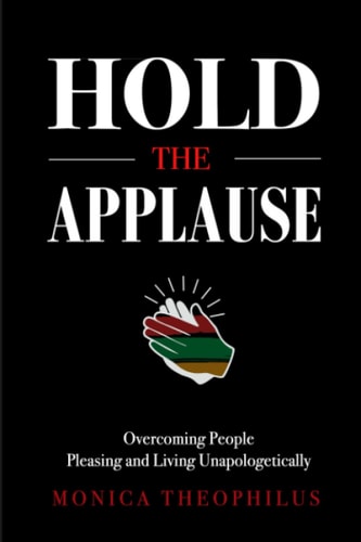 Hold The Applause Overcoming People Pleasing and Living Unapologetically