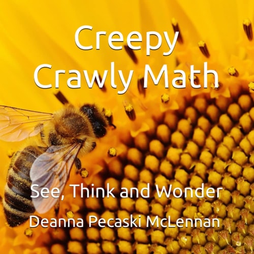 Creepy Crawly Math See, Think and Wonder