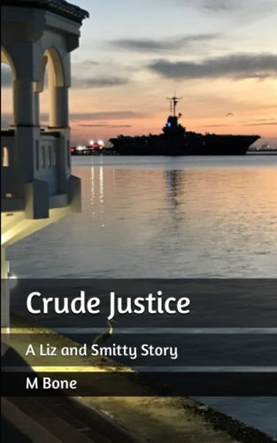 Crude Justice A Liz and Smitty Story